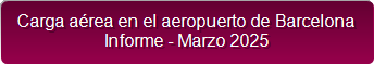 Carga a&eacute;rea en el aeropuerto de Barcelona
Informe - Marzo 2025